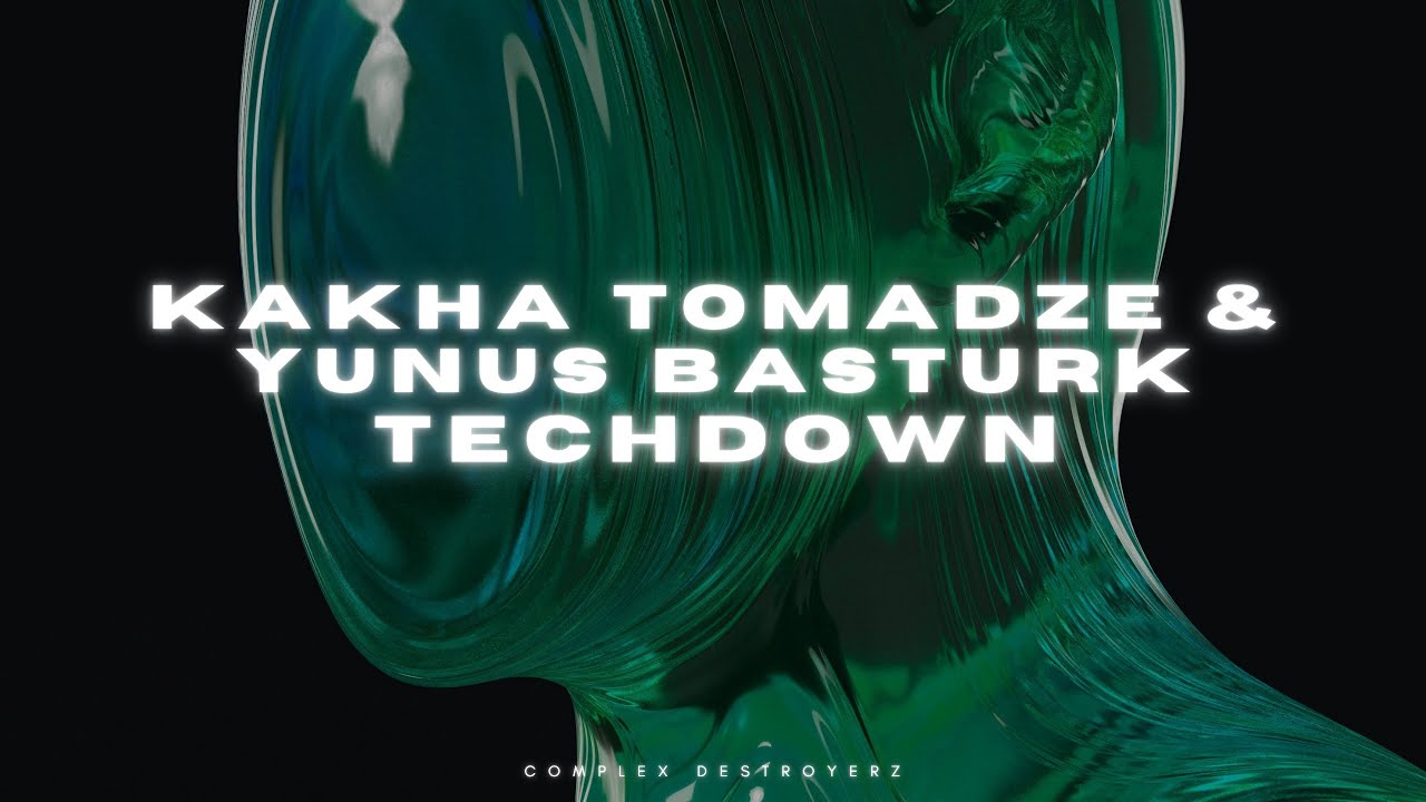 Kakha Tomadze & Yunus Basturk - Techdown [OUT NOW]