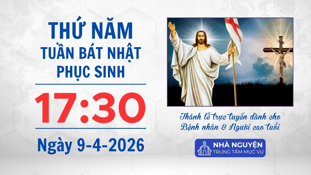 Thứ Năm tuần B&aacute;t nhật Phục sinh | 17:30 ng&agrave;y 9-4-2026 | Trung t&acirc;m Mục vụ TGP S&agrave;i G&ograve;n