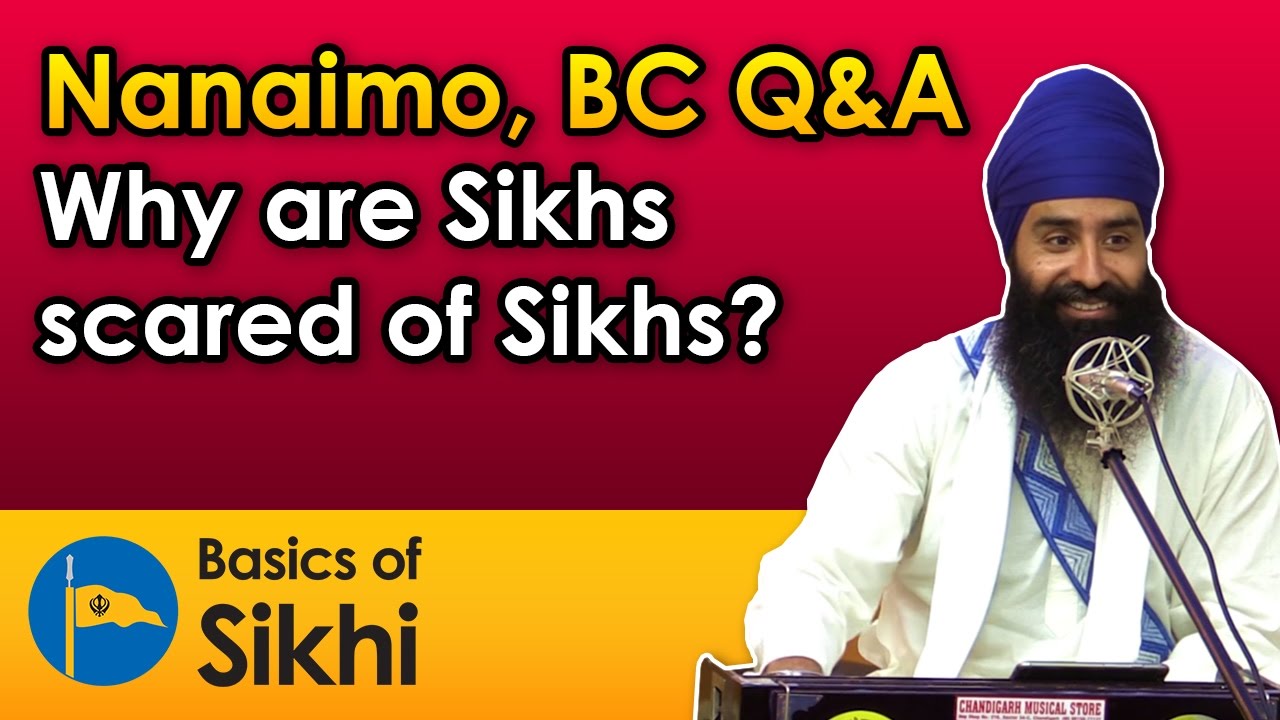 Why are Sikhs scared of Sikhs? by Jagraj Singh - Nanaimo, BC Q&A #1