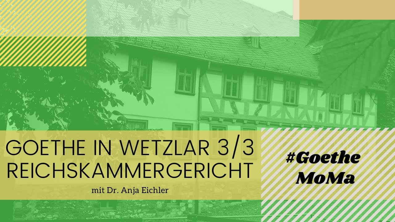 #GoetheMoMa: Goethe in Wetzlar Teil 3: Reichskammergerichtsmuseum
