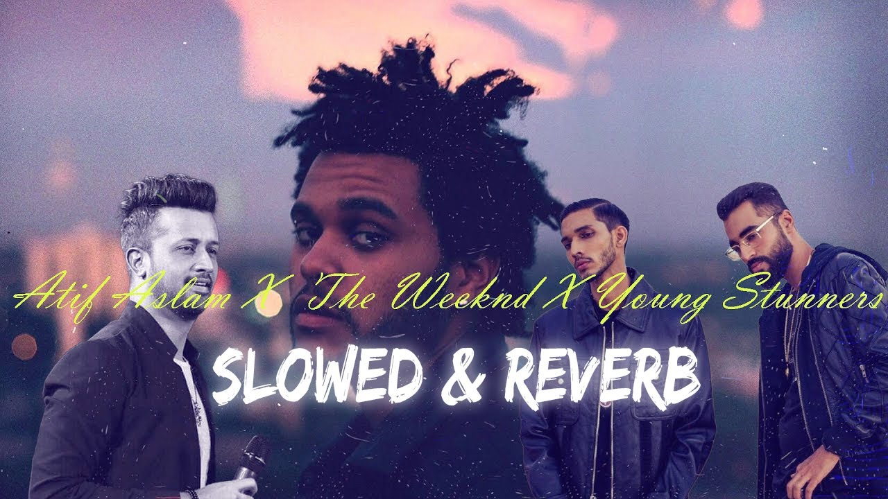 Atif Aslam X Young Stunners X The Weeknd ( Slowed & Reverb ) | Refixmusic