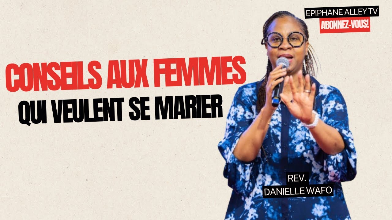 Ce que toutes Femmes devraient savoir avant de se Marier - Rev. Danielle Wafo