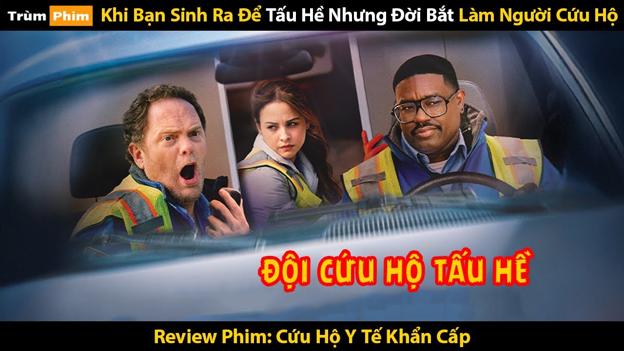 [Review Phim] Khi Bạn Sinh Ra Để Tấu Hề Như Đời Bắt Làm Nhân Viên Cứu Hộ Y Tế