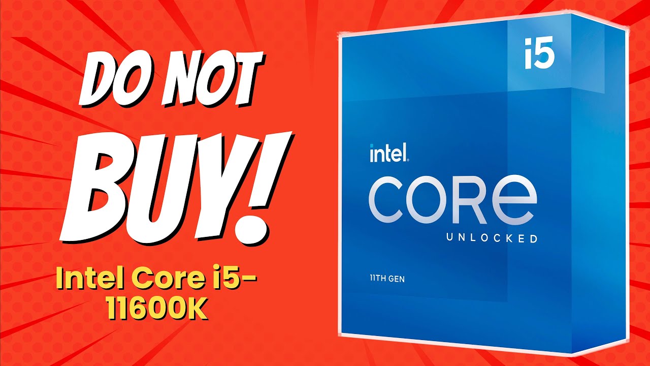 DON'T BUY Intel Core i5-11600K BEFORE WATCHING THIS VIDEO (6 Reasons)