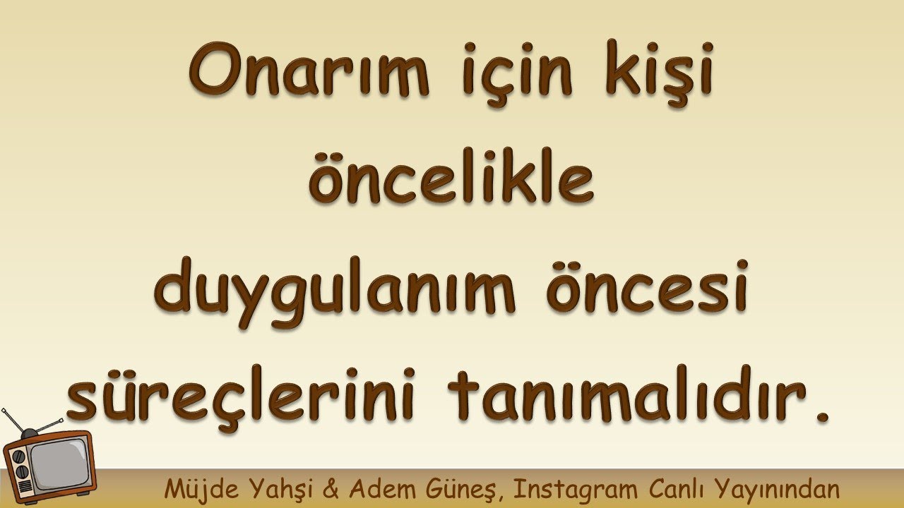 Onarım için kişi öncelikle duygulanım öncesi süreçlerini tanımalıdır. ▫️ Adem Güneş
