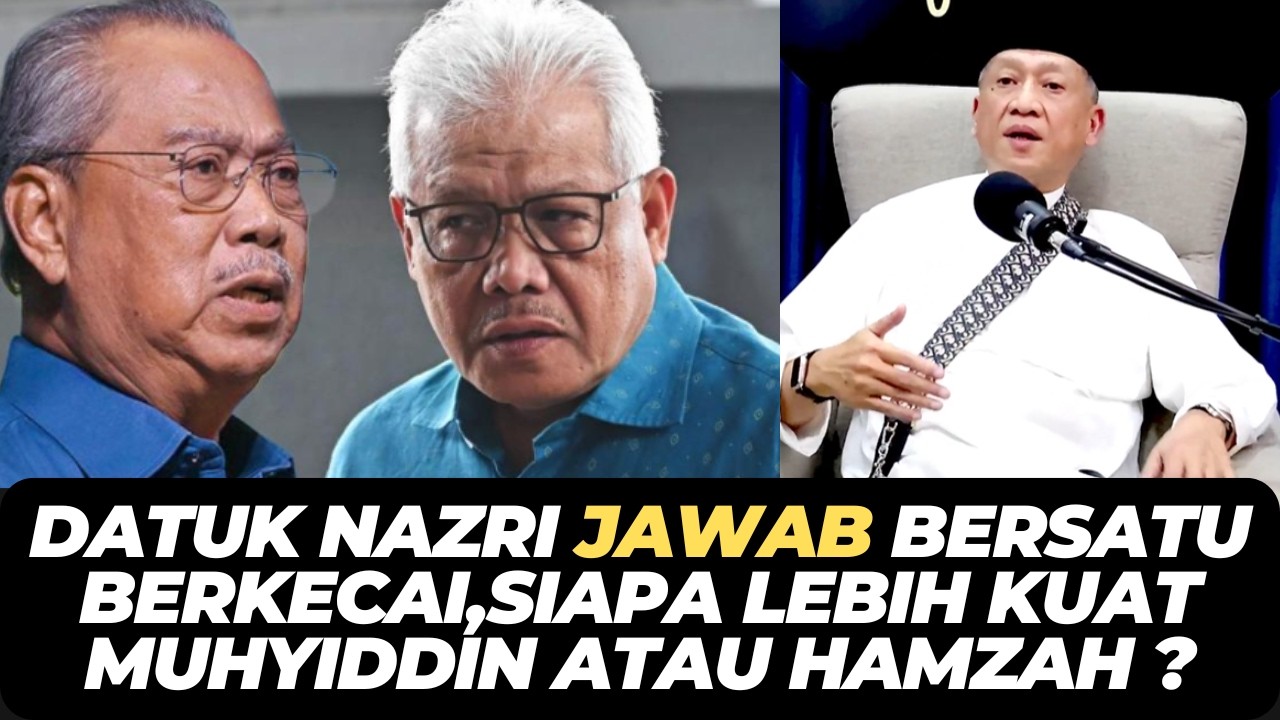 DATUK NAZRI JAWAB BERSATU BERKECAI,SIAPA LEBIH KUAT MUHYIDDIN ATAU HAMZAH ?