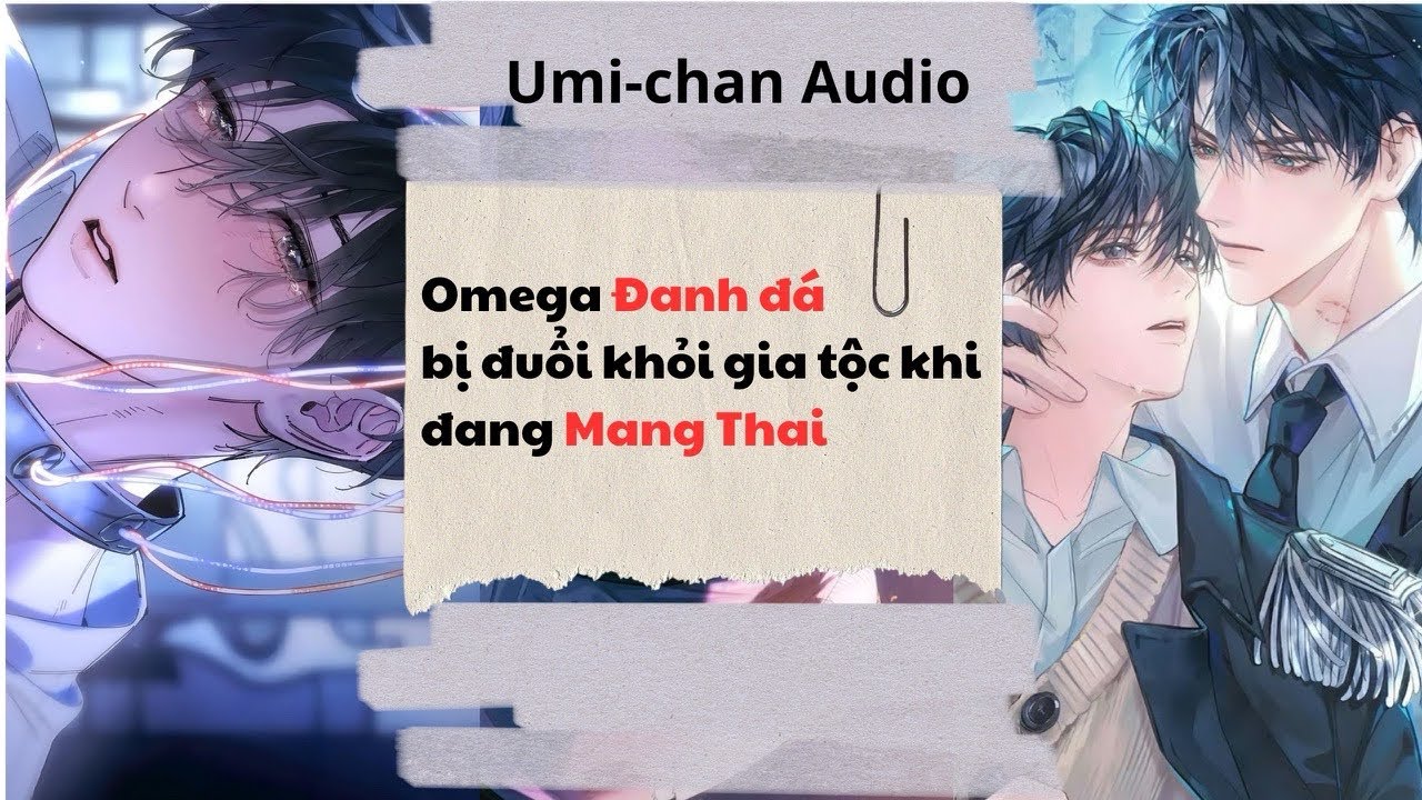 Truyện Audio|| Omega đanh đá bị đuổi khỏi gia tộc khi đang mang thai || Umi- Chan Audio