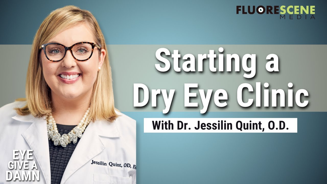 #51 Starting a Dry Eye Clinic with Jessilin Quint, OD
