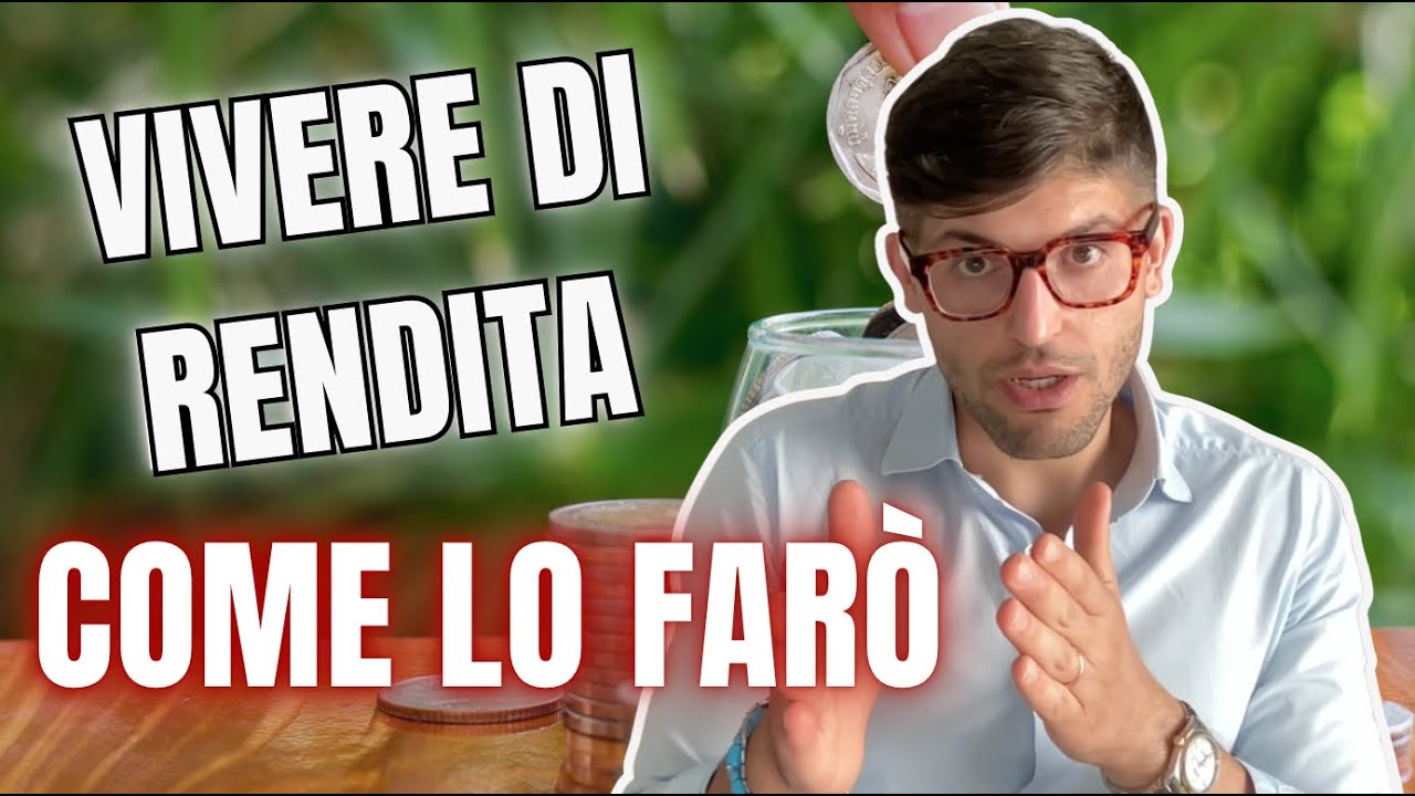 Vivere di RENDITA: come lo farò a 50 anni