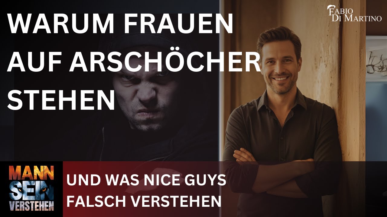 Podcast: Mann Sein Verstehen - Folge 94 - Warum Frauen auf Arschl&ouml;cher stehen und Nice Guys ablehnen