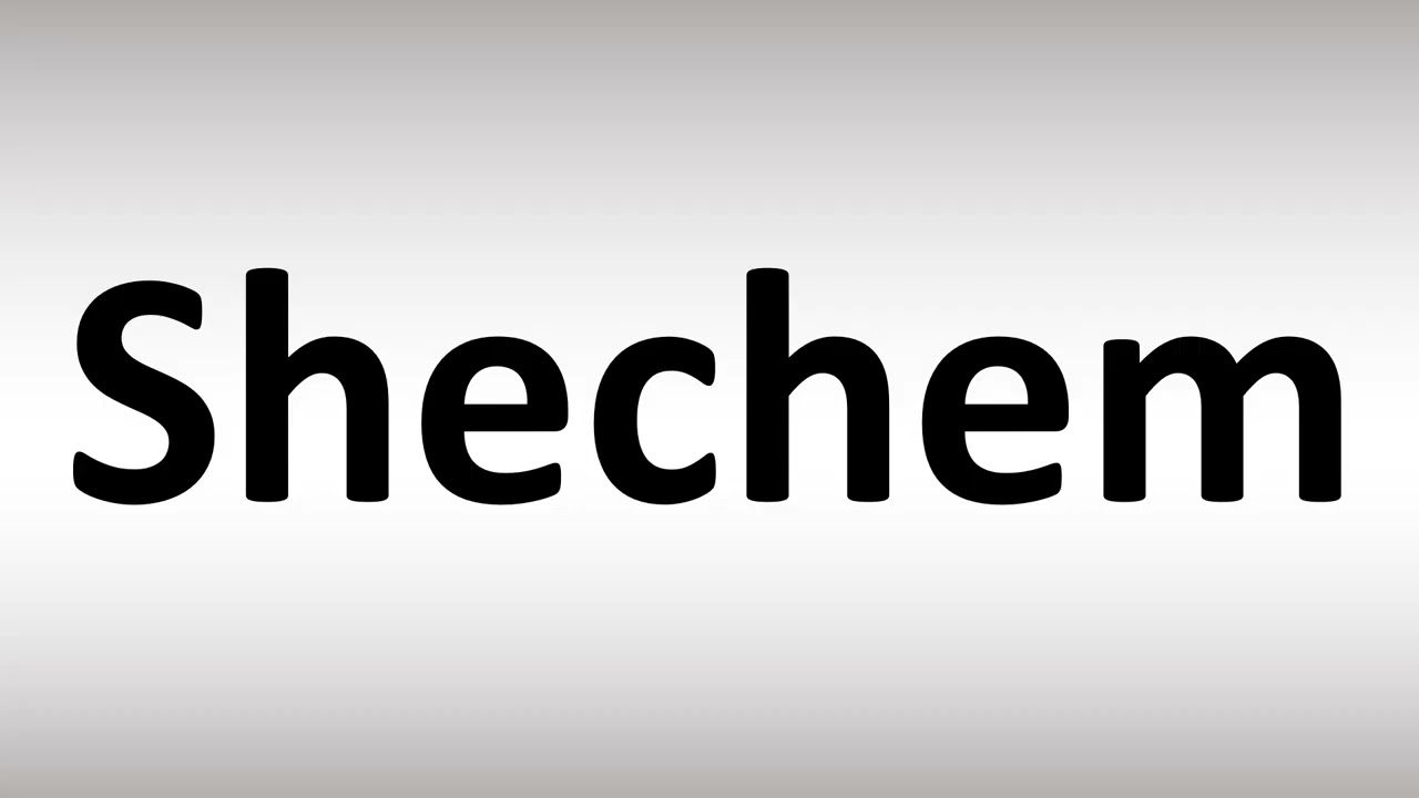 How to Pronounce Shechem