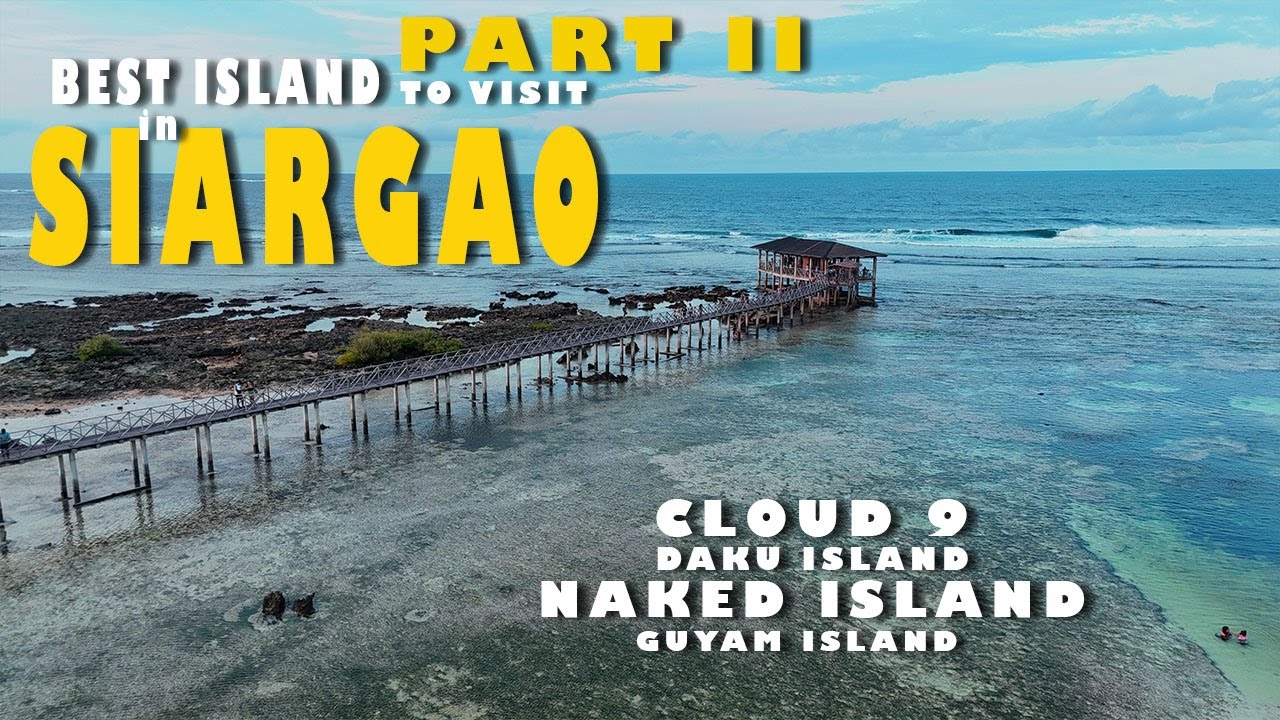 Siargao Island (Part II) - Naked , Daku, Guyam  | Cloud 9 and Catangnan Bridge