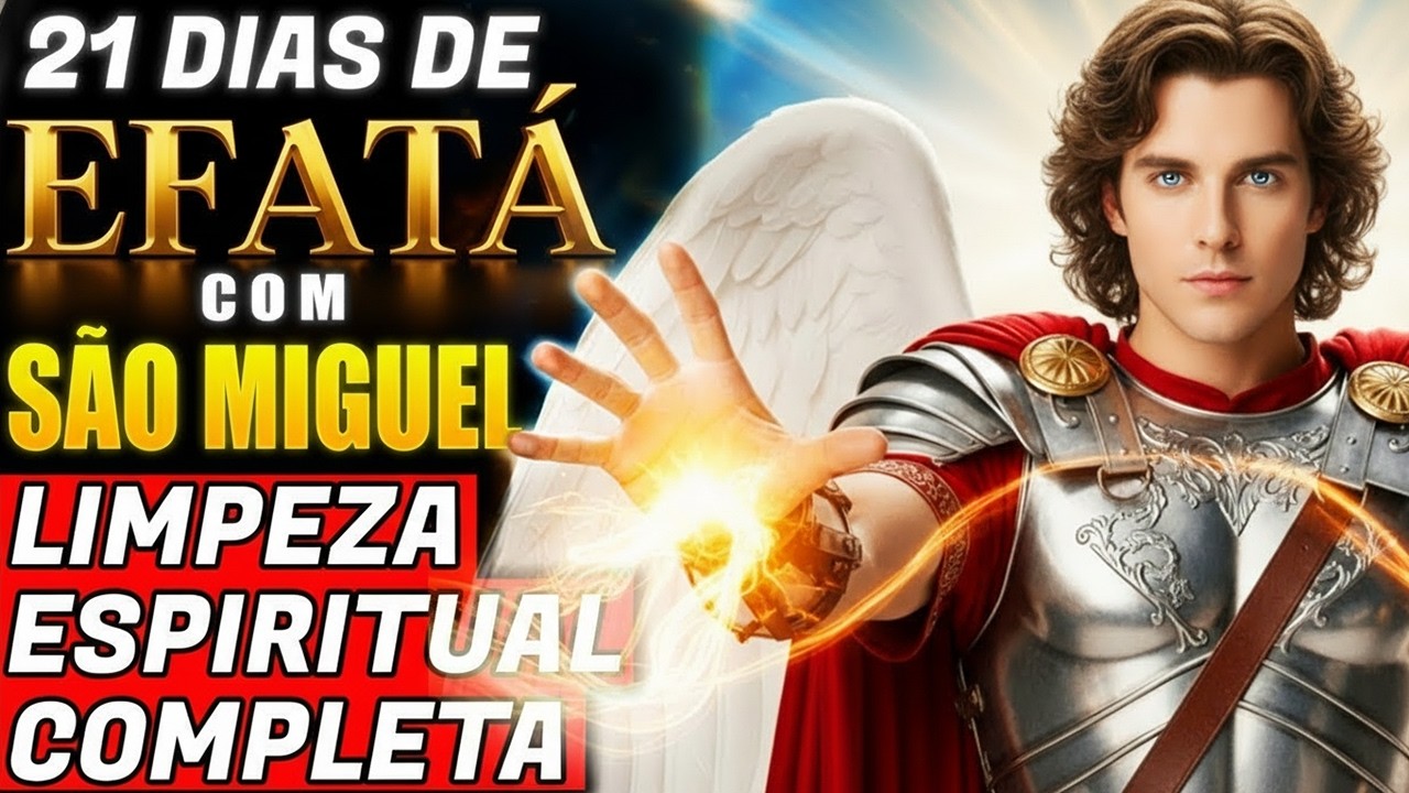 21 Dias de EFATÁ com São Miguel ✨ Limpeza Espiritual e Portas Abertas