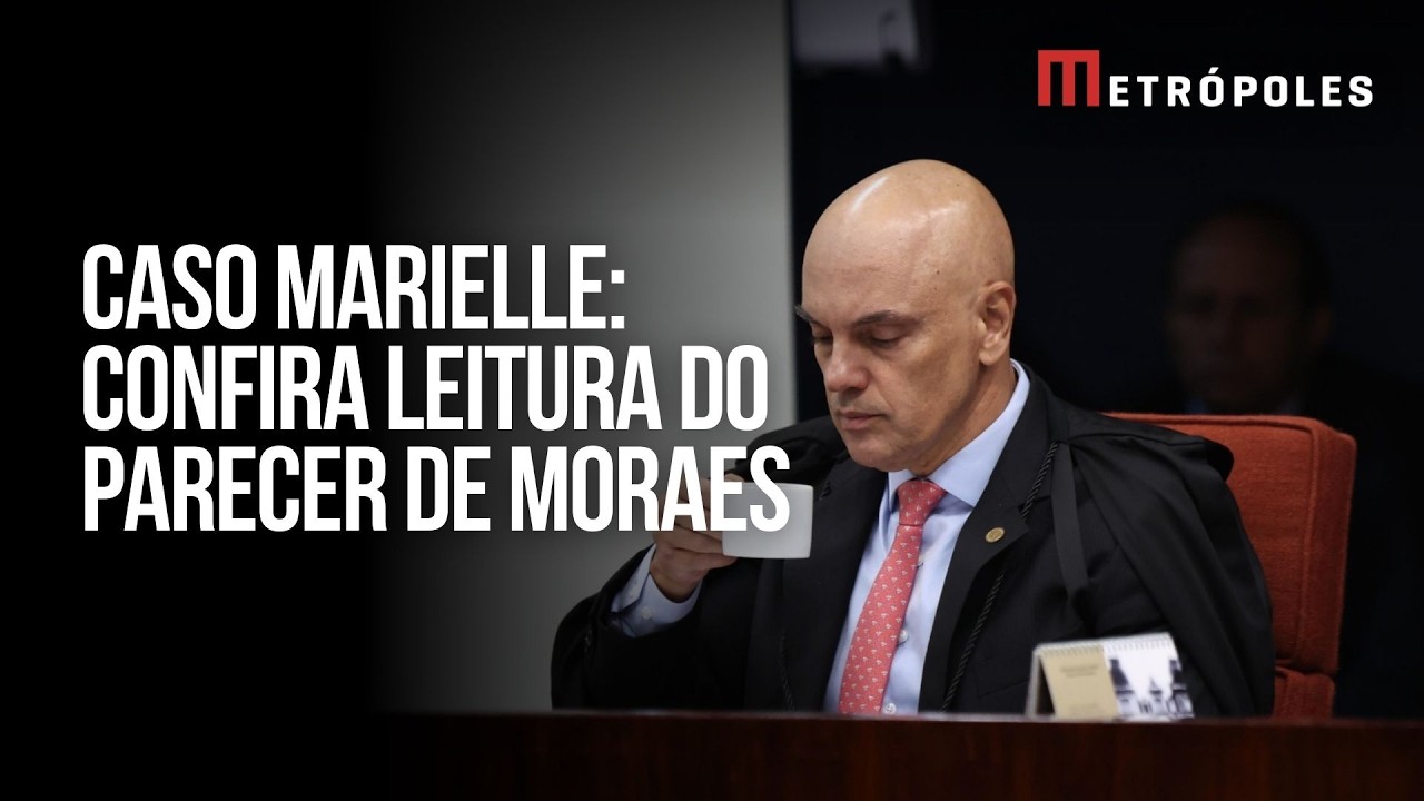 Íntegra: relator do caso Marielle, ministro Alexandre de Moraes lê parecer antes do voto