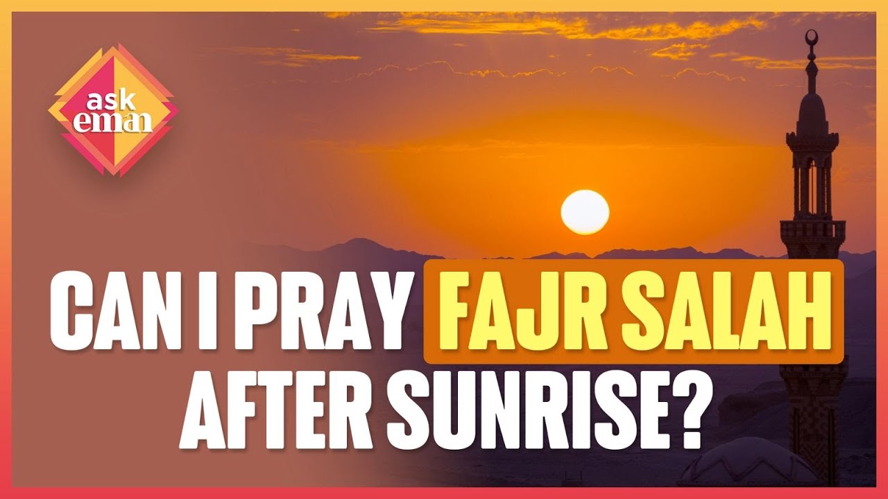 Can I Pray Fajr Salah After Sunrise? | Ask Eman