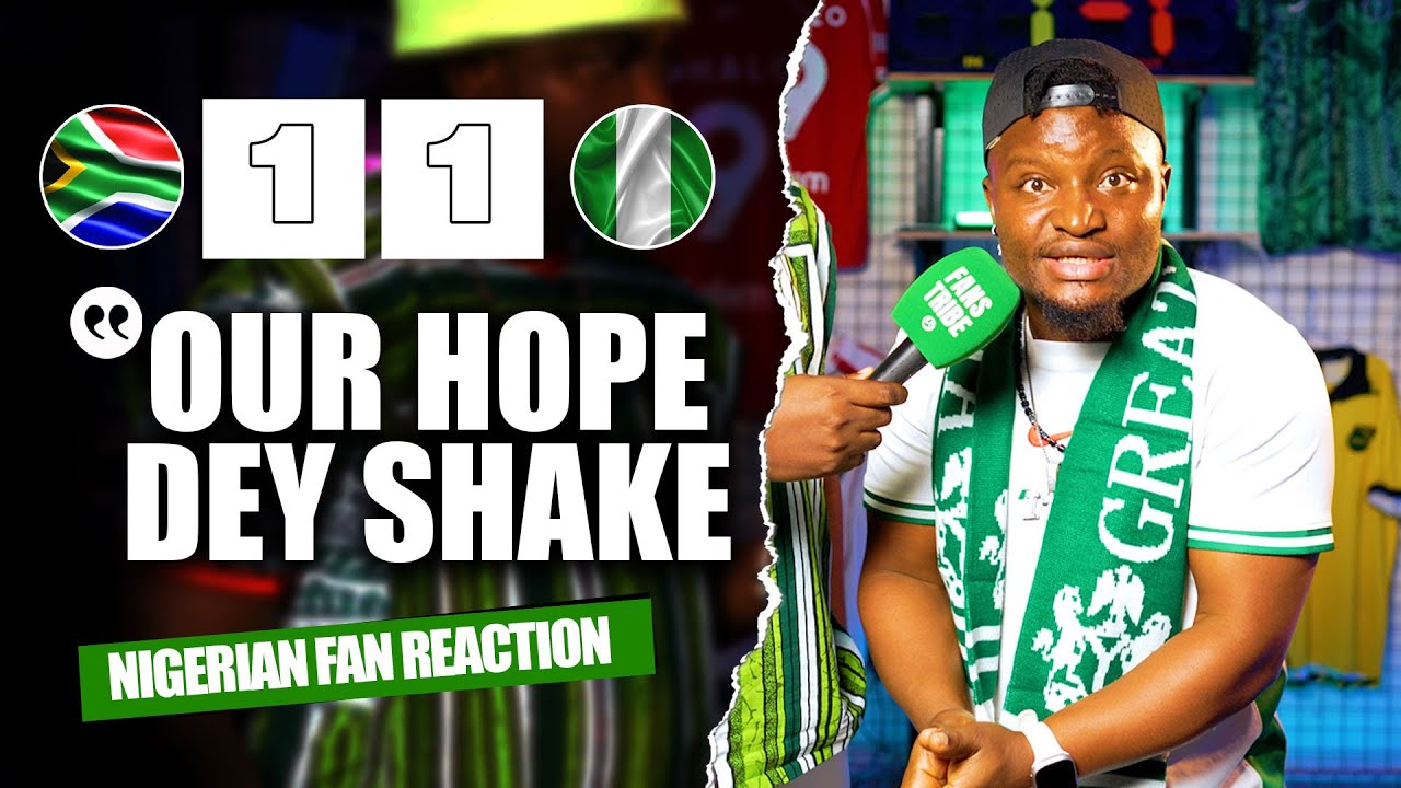 SOUTH AFRICA 1-1 NIGERIA ( Godfrey - NIGERIAN FAN REACTION) - 2026 FIFA WORLD CUP QUALIFIER.