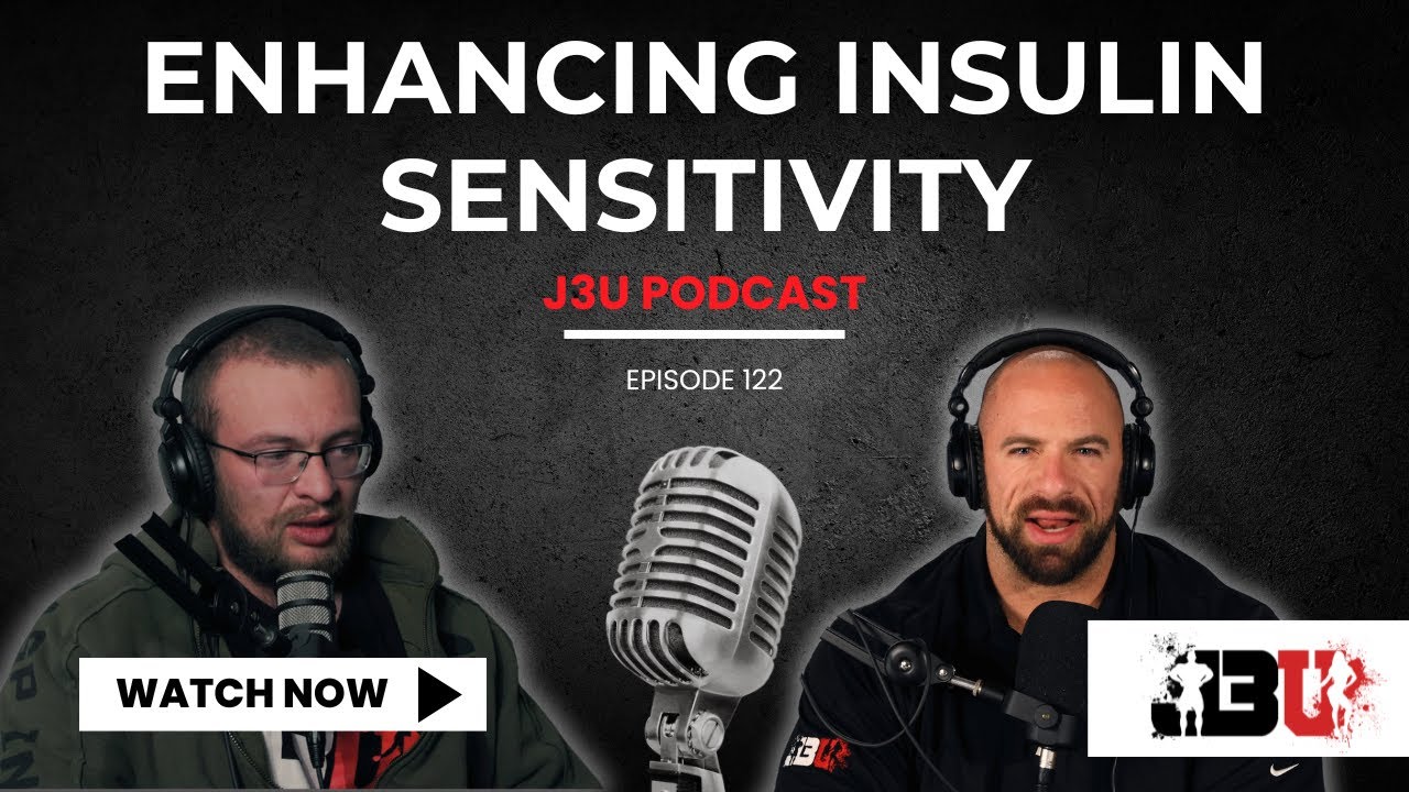 Enhancing Insulin Sensitivity - J3U Podcast // Eps.122