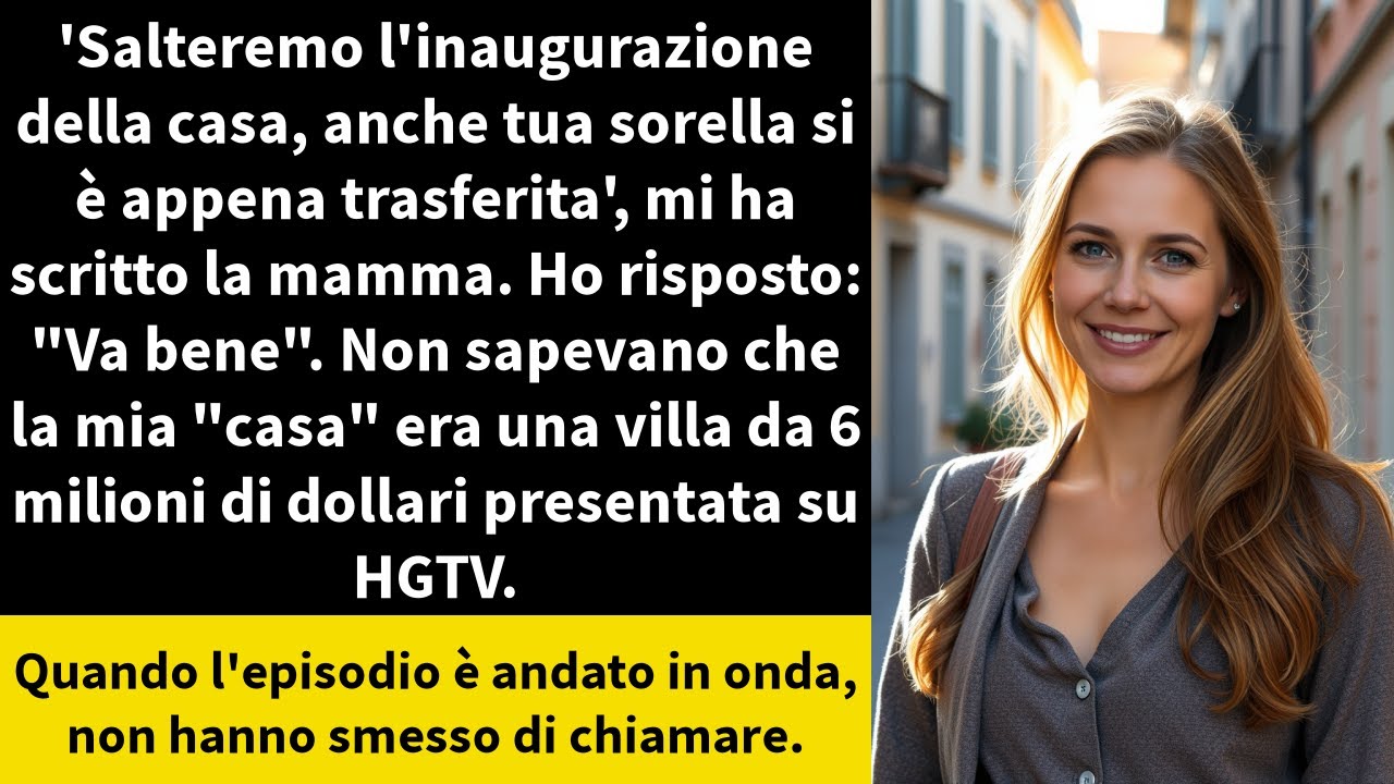 'Salteremo l'inaugurazione della casa, anche tua sorella si è appena trasferita', mi ha scritto la