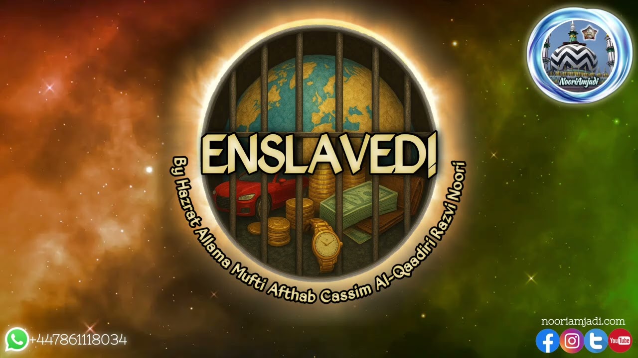 Enslaved! By Allama Mufti Afthab Cassim Al-Qaadiri 