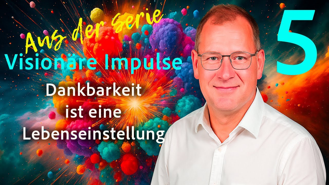 Vision&auml;re Impulse 5 - Dankbarkeit ist eine Lebenseinstellung