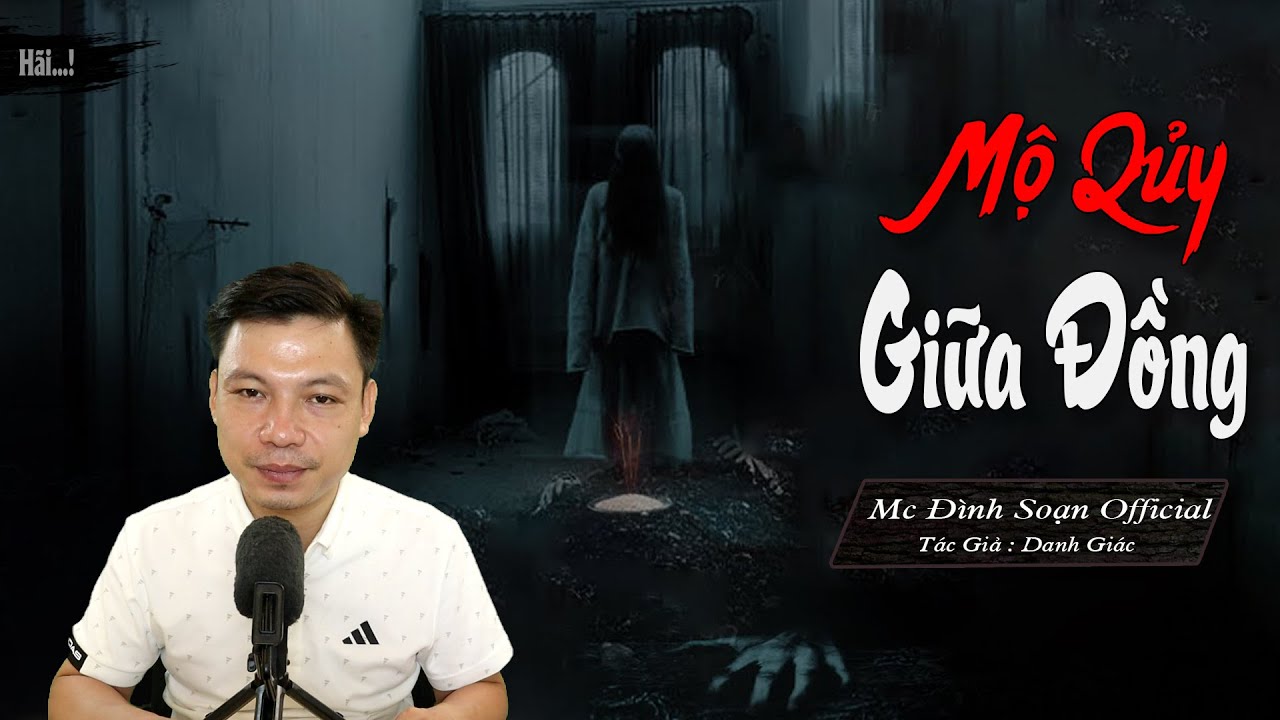 Truyện ma: Mộ Quỷ Giữa Dòng - Truyện ma làng quê có thật mới rất hay -Mc Đình Soạn kể RỢN