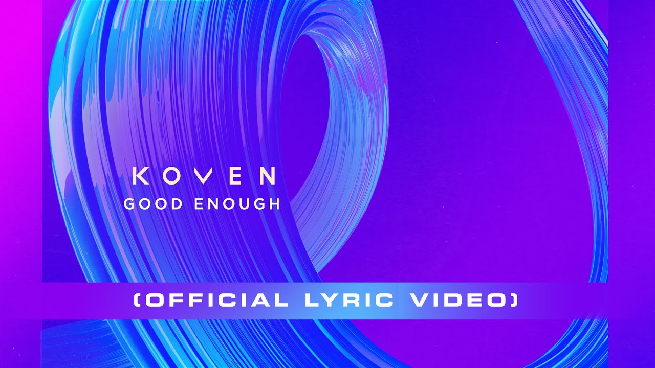 Koven - Good Enough (Official Lyric Video)
