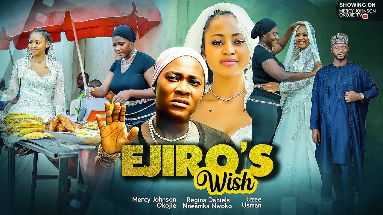 EJIRO'S WISH (THE MOVIE) {MERCY JOHNSON OKOJIE, REGINA DANIELS} - 2024 LATEST NIGERIAN MOVIE