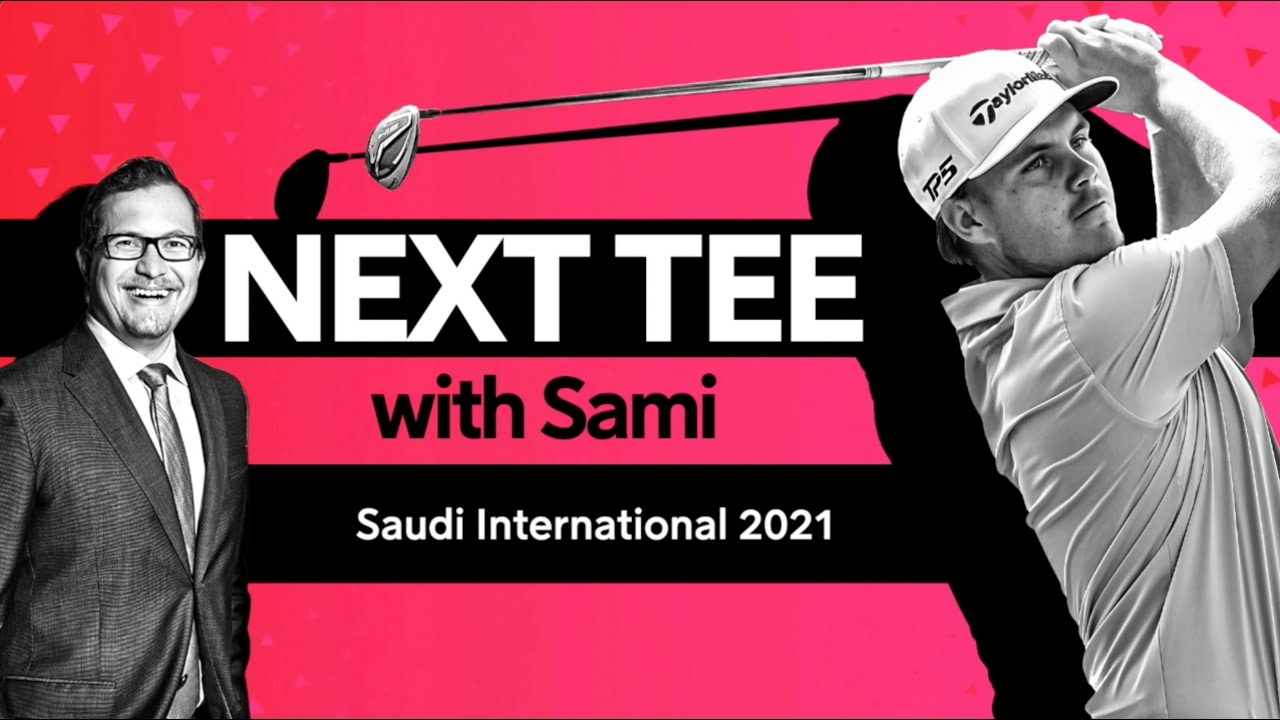 Next Tee with Sami | Saudi International 2021