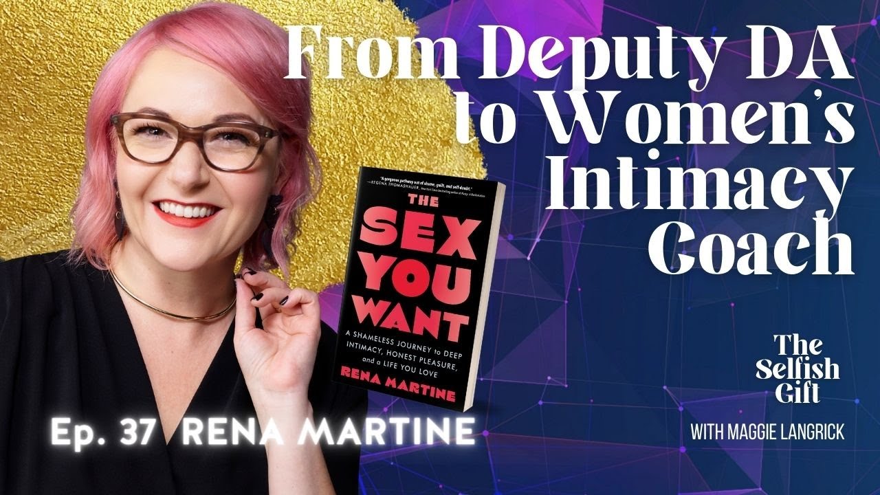The Selfish Gift Podcast - Ep. 37: Rena Martine, author of The Sex You Want