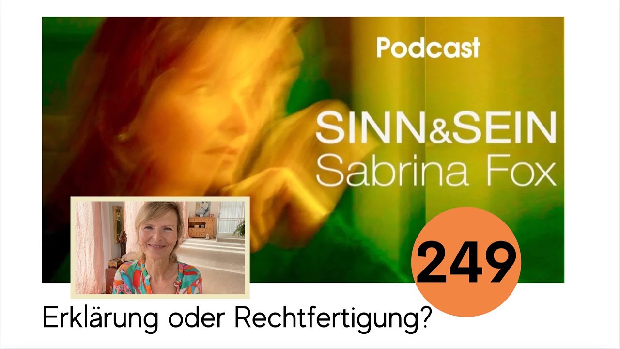 Erklärung oder Rechtfertigung? Sinn&Sein mit Sabrina Fox Nr. 249