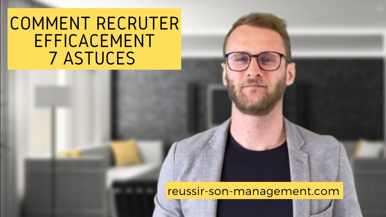 Comment recruter efficacement 7 astuces