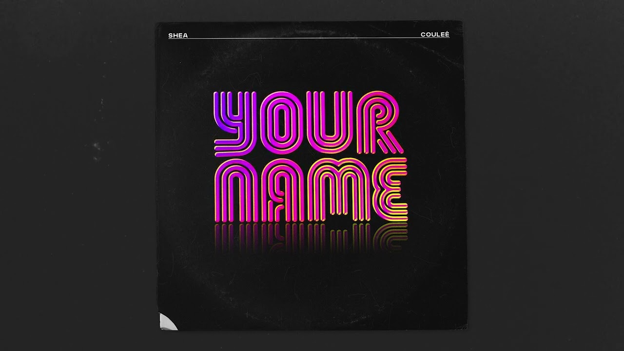 Shea Coule&eacute; - Your Name (Official Audio)