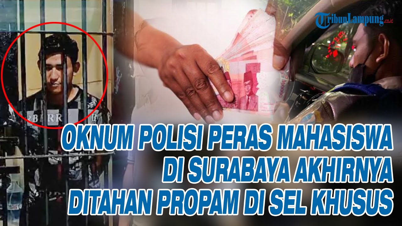 Oknum Polisi Peras Mahasiswa di Surabaya Akhirnya Ditahan Propam di Sel Khusus