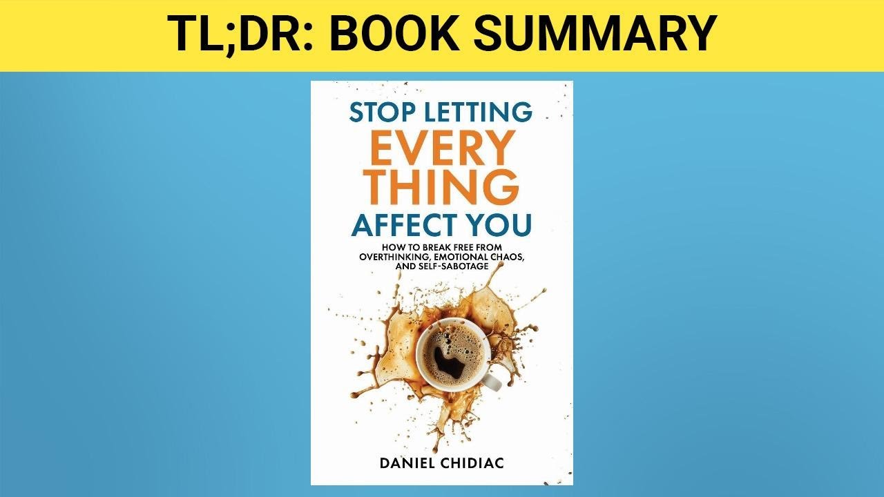 TLDR Book Summary: Stop Letting Everything Affect You