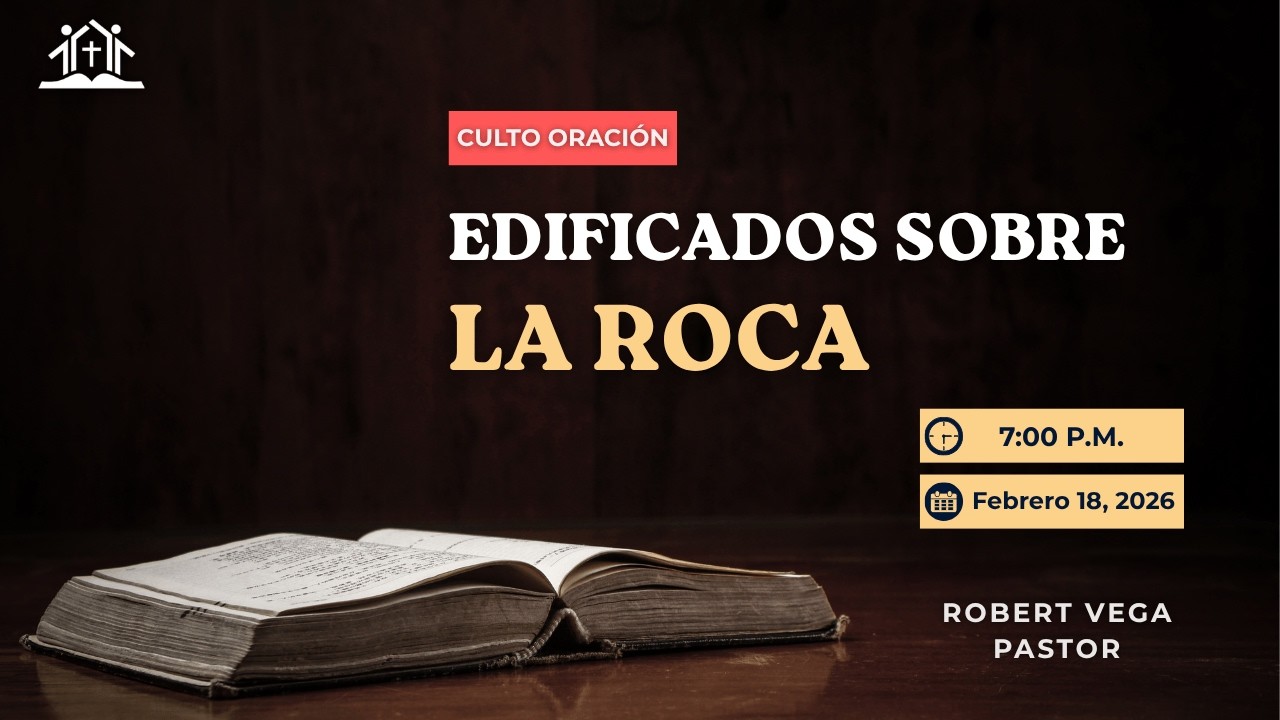 Edificados sobre la Roca | Mateo 7:13-29  | Culto de Oración