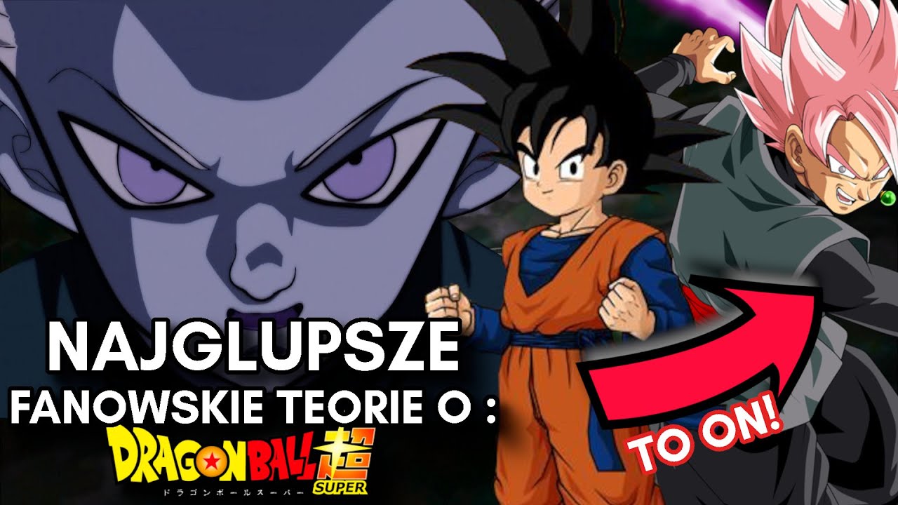 NAJGŁUPSZE TEORIE O DRAGON BALL SUPER!