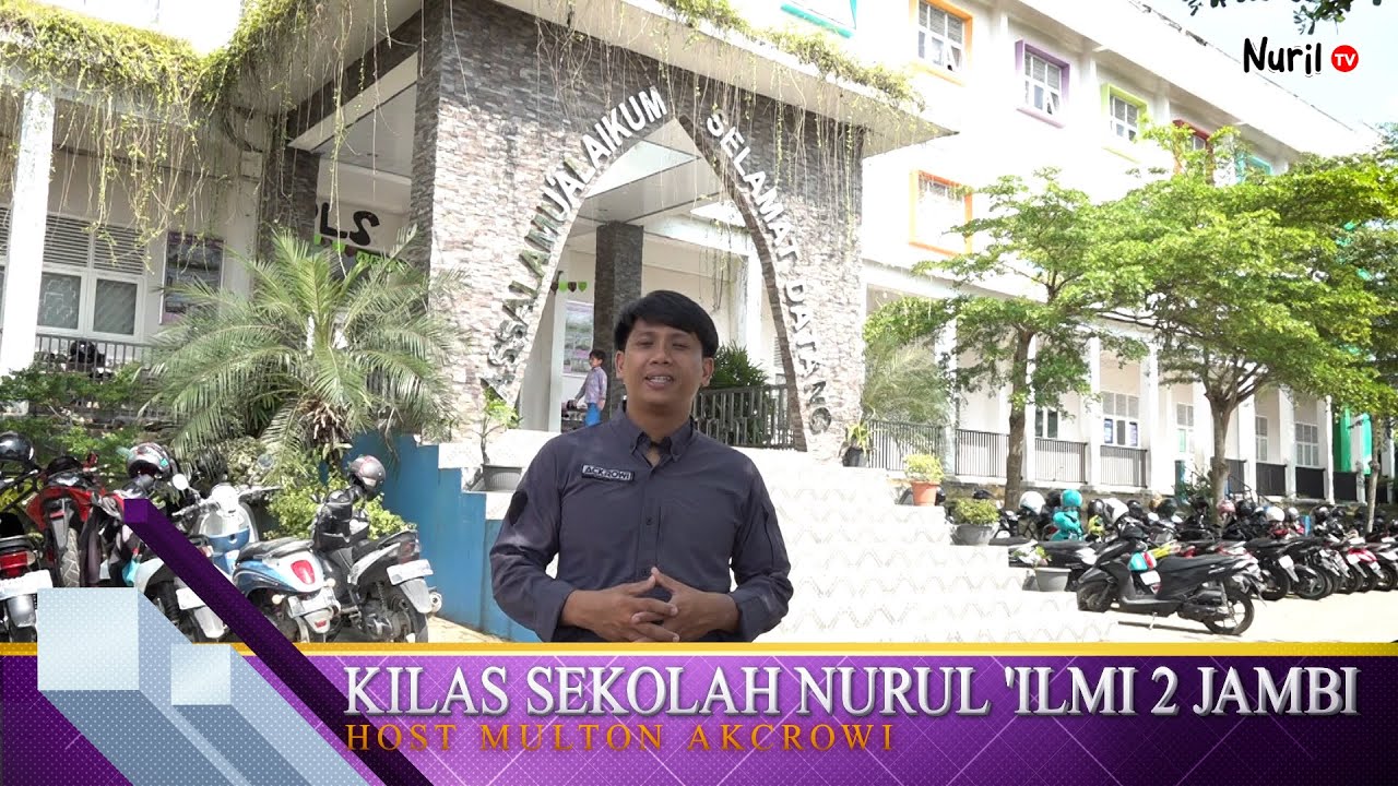 Kilas Sekolah Nurul 'Ilmi 2 Jambi | With Multon Akcrowi