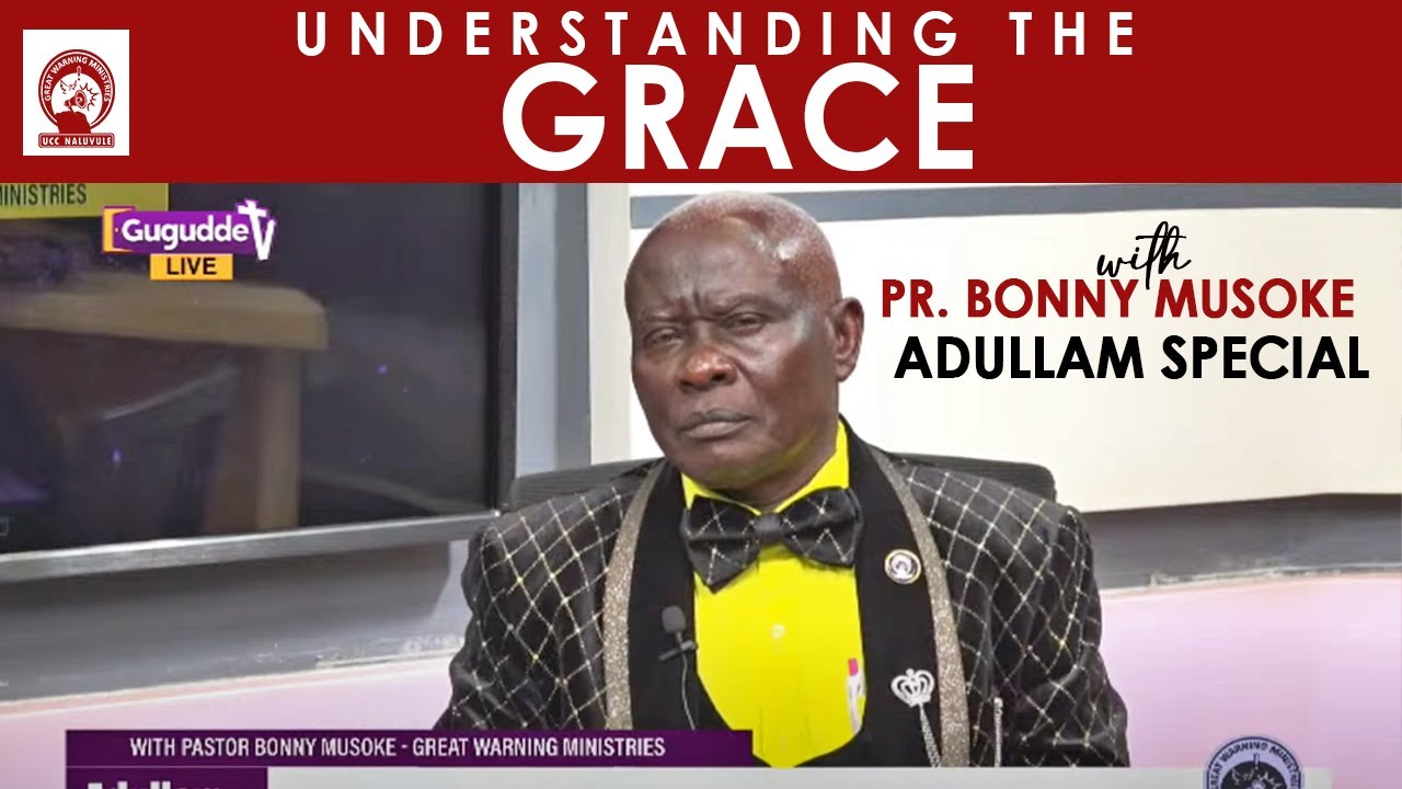 THE GRACE | PR. BONNY MUSOKE | ADULLAM SPECIAL