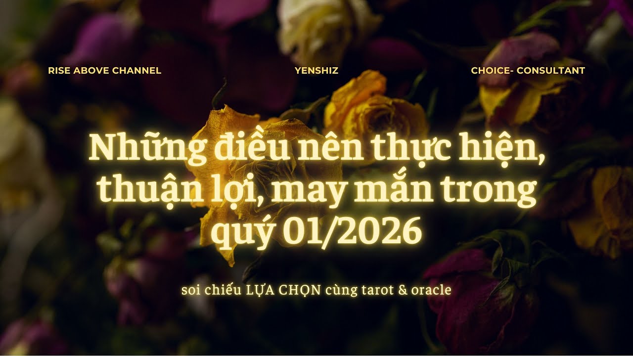⭐TAROT ⭐ĐIỀU ĐƯỢC KHUYẾN KHÍCH THỰC HIỆN / THUẬN LỢI MAY MẮN QUÝ 1.2026 từ @RiseAbovewithYen