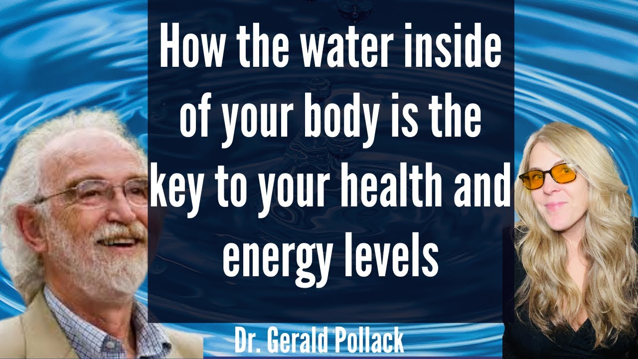 How the water inside of your body is the key to your health and energy levels: Dr Gerald Pollack