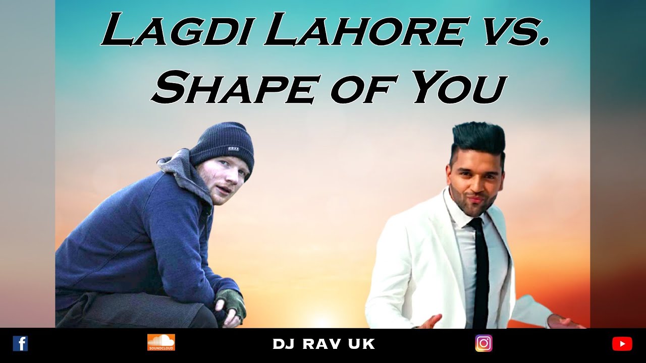 DJ RAV UK - Lagdi Lahore vs Shape of You | Lahore Remix | Lagdi Lahore Mashup