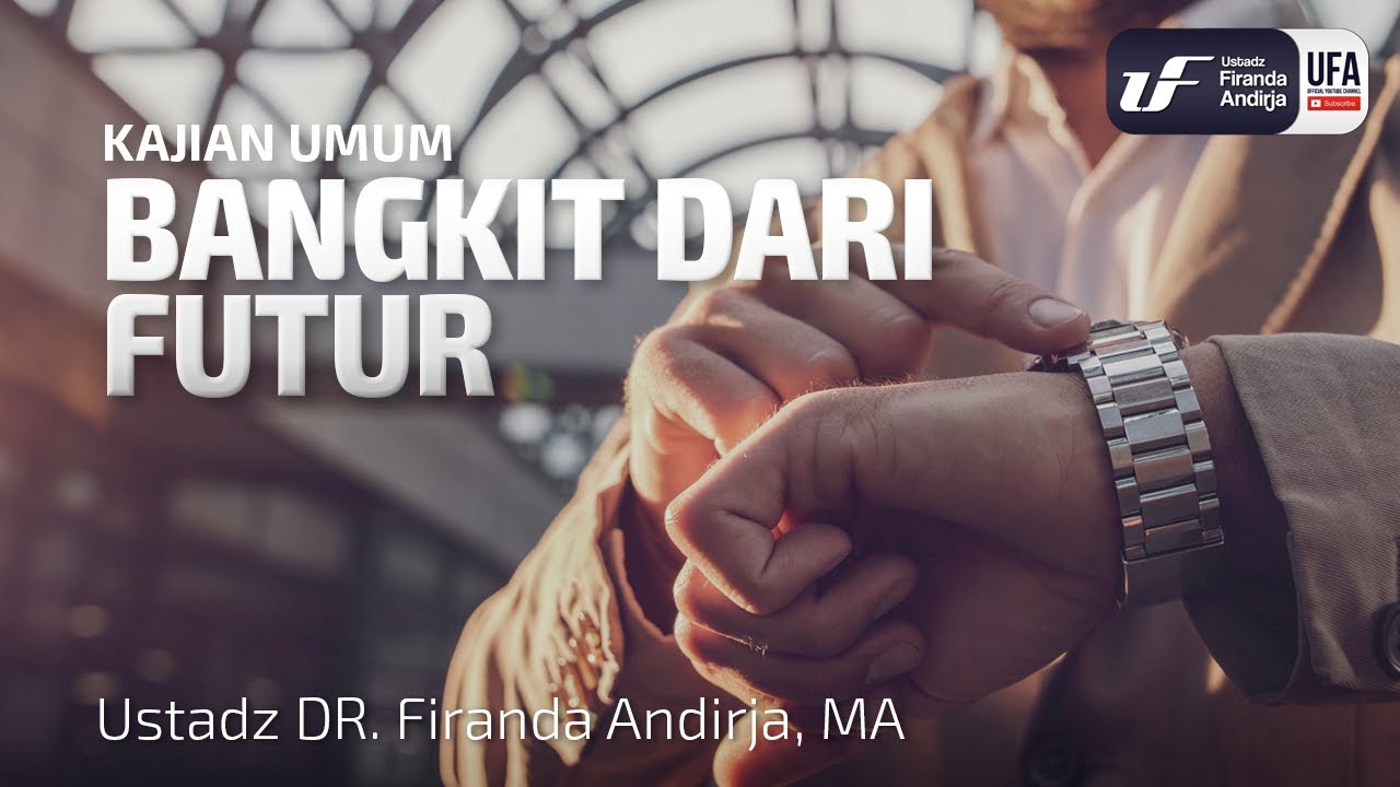 Bangkit dari Futur - Ustadz Dr. Firanda Andirja M.A.