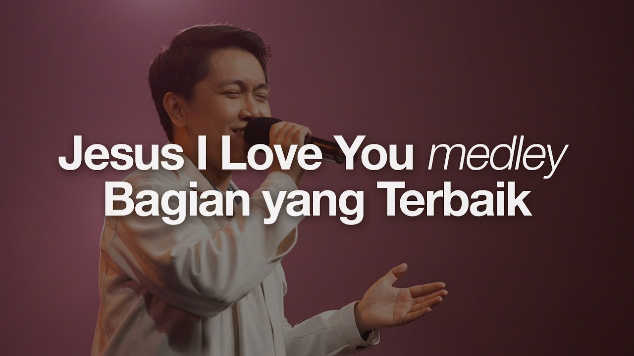 Jesus I Love You medley Bagian yang Terbaik | Moment of Worship | GMS Church