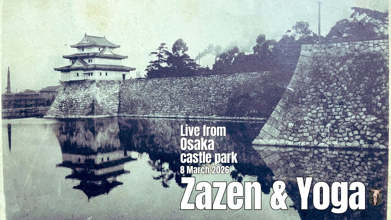 8 March 2026: Yoga & Zazen Live from Osaka Castle Park