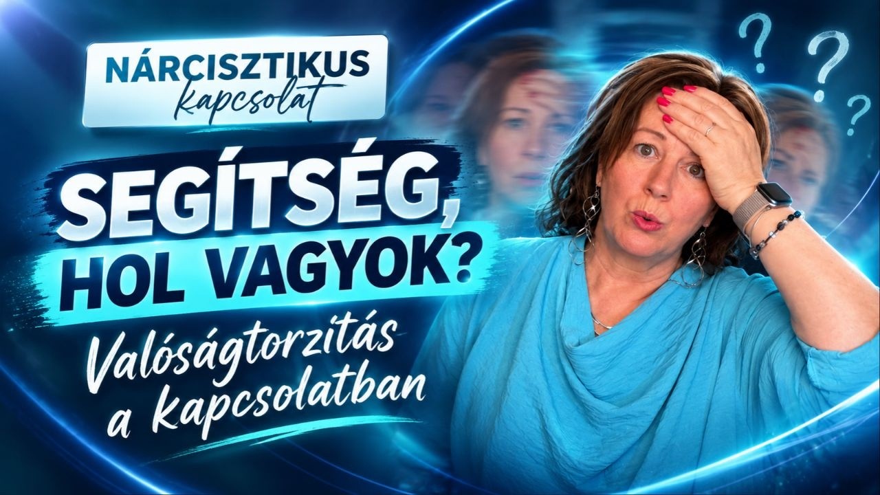 Segítség, hol vagyok? Valóságtorzítás a nárcisztikus kapcsolatban