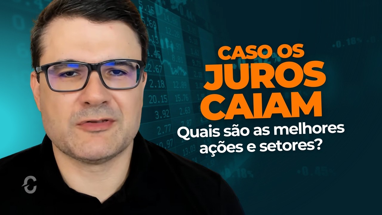A TAXA SELIC VAI CAIR E A BOLSA SUBIR...QUAIS AS MELHORES AÇÕES E SETORES CASO OS JUROS CAIAM?
