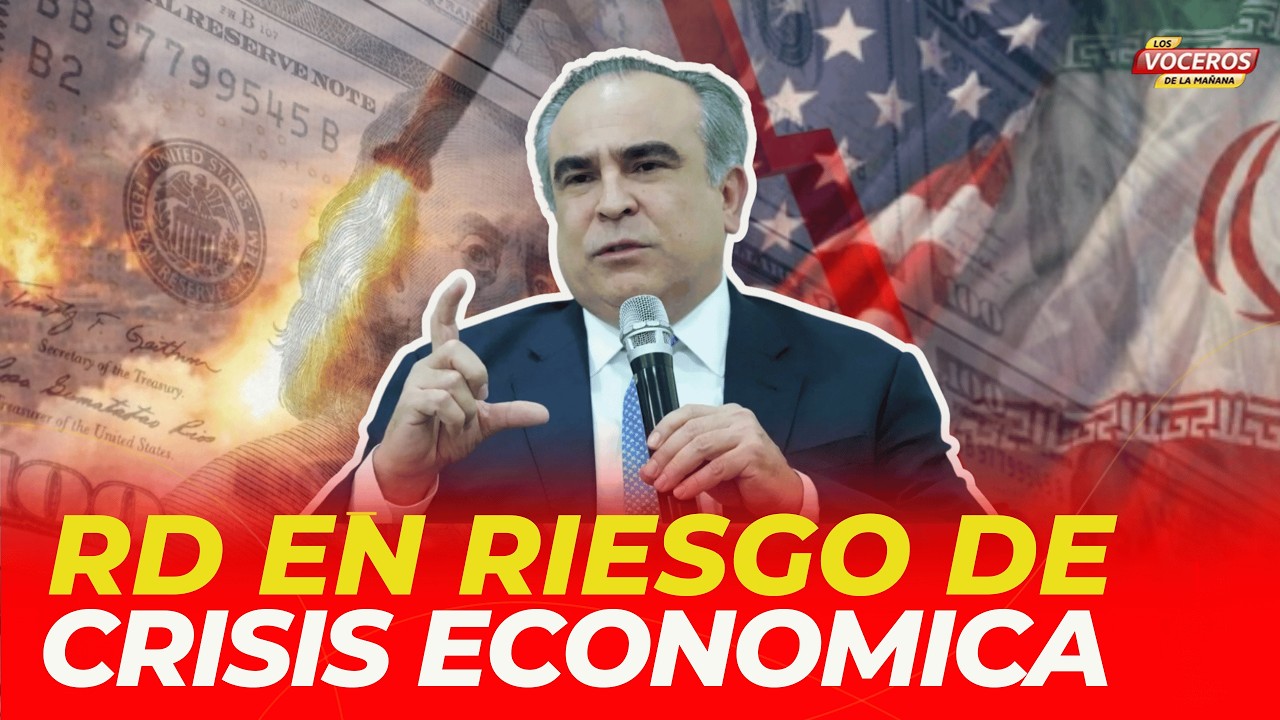 RD ESTA EN RIESGO DE UNA CRISIS ECONOMICA POR LAS GUERRAS GLOBALES