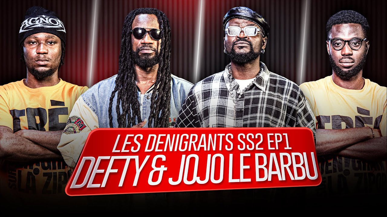 LES DÉNIGRANTS | Avec DEFTY & JOJO LE BARBU