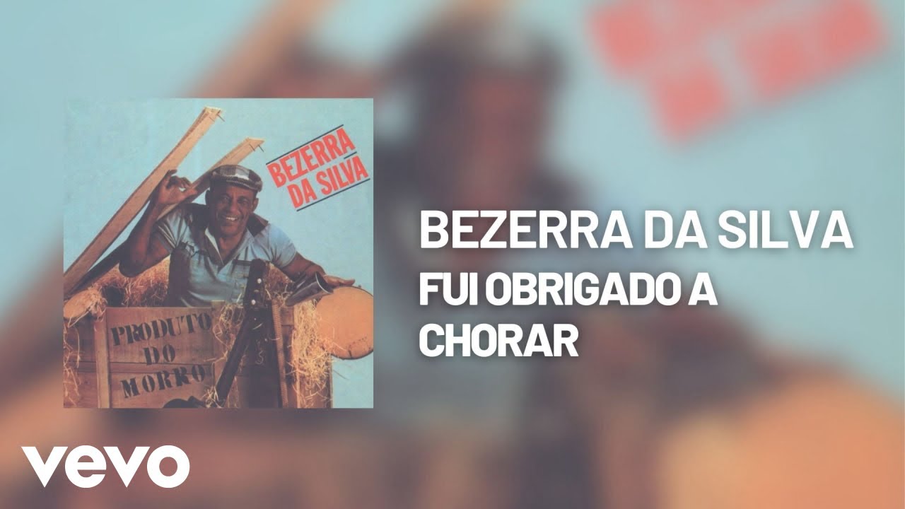 Bezerra Da Silva - Fui Obrigado a Chorar (Áudio Oficial)