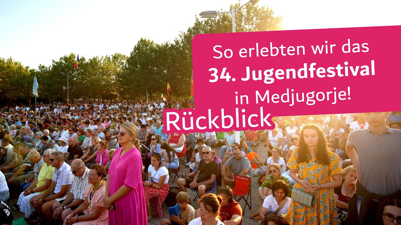 So haben wir das 34. Jugendfestival in Medjugorje erlebt!